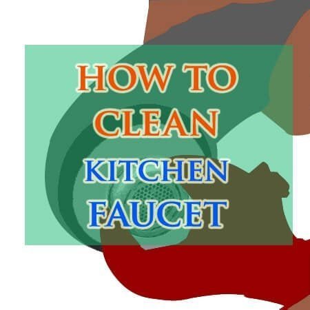 how to clean kitchen faucet Feature