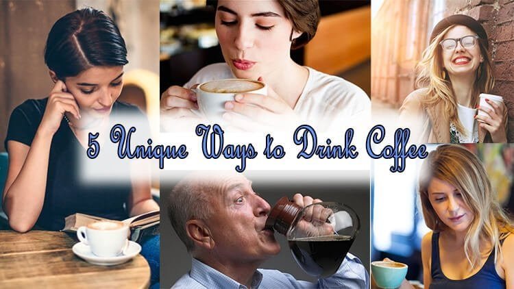 5 Unique Ways to Drink Coffee