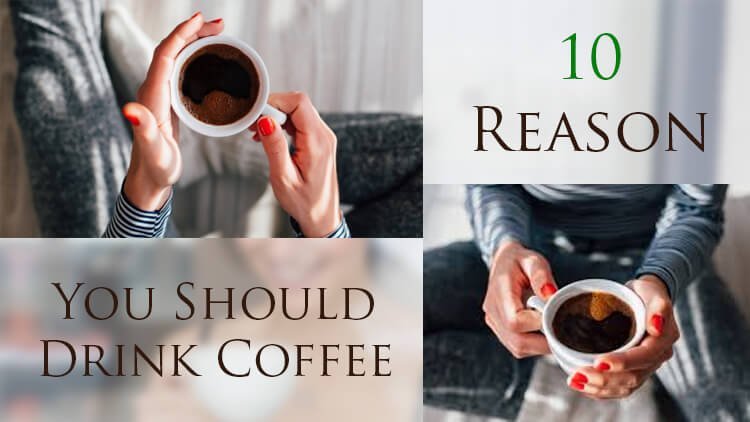 10 Reason Why Coffee
