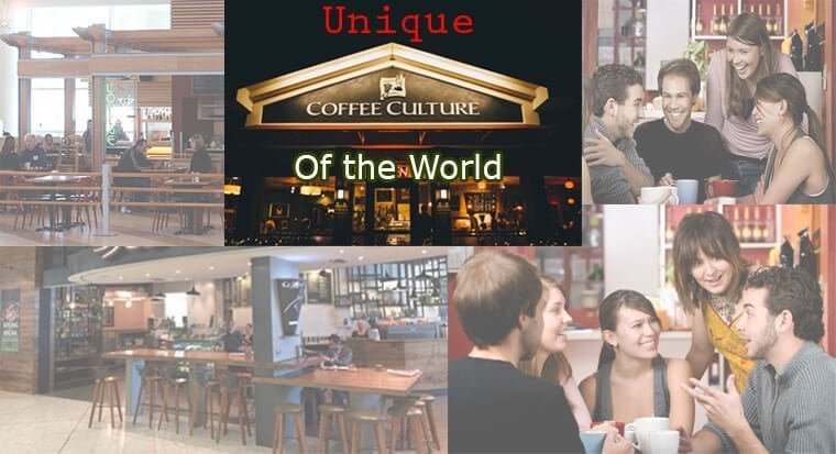 Unique Coffee Culture of the World
