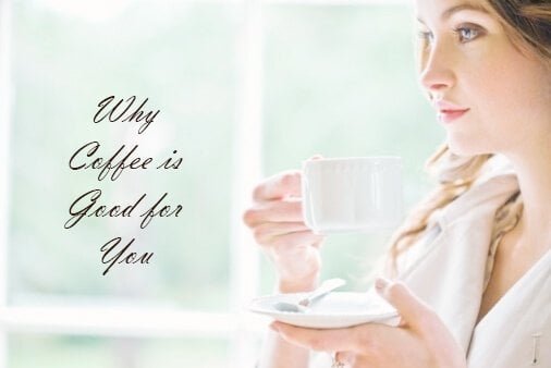 Why coffee is good Why coffee is good