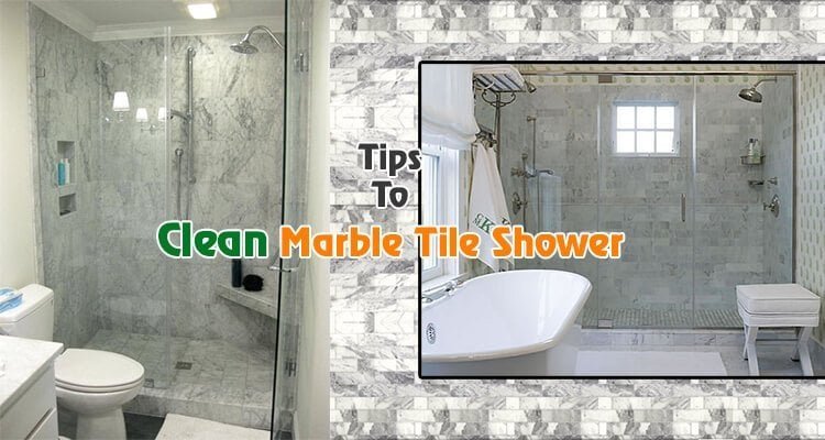 How to Clean Marble Tile Shower