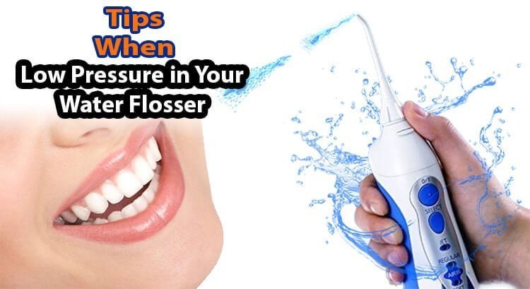 LOW PRESSURE IN YOUR WATER FLOSSER