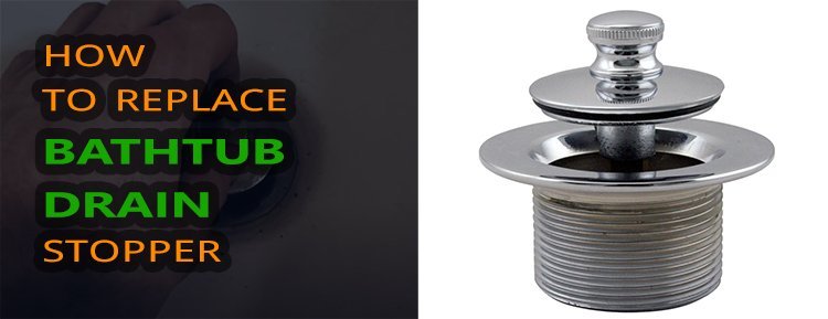 How to Replace Bathtub Drain Stopper